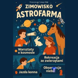 🚀 Zimowisko ASTROFARMA 2026 – odkryj kosmos na własne oczy! 🌌 Turnus II 26 stycznia - 1 luty 2026